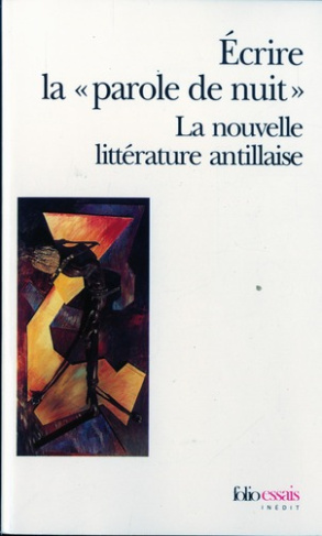 Ecrire la "parole de nuit". La nouvelle littérature antillaise
