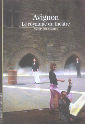 Avignon. Le royaume du théâtre