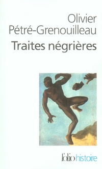 Les traites négrières. Essai d'histoire globale