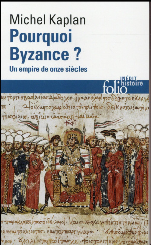 Pourquoi Byzance ? Un empire de onze siècles