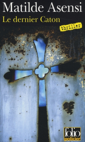 Le dernier Caton. Une enquête de soeur Ottavia Salina