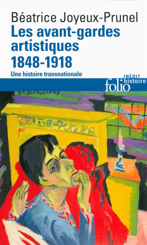 Les avant-gardes artistiques 1848-1920. Une histoire transnationale
