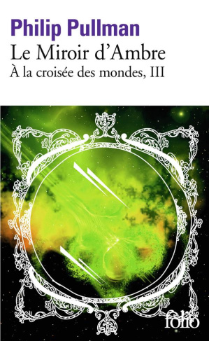 A la croisée des mondes Tome 3 : Le Miroir d'Ambre