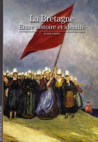 La Bretagne. Entre histoire et identité