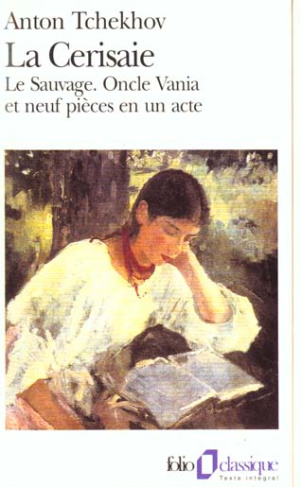 La Cerisaie. Le Sauvage ; Oncle Vania et neuf pièces en un acte