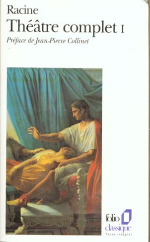 Théâtre complet Tome 1 : Alexandre le Grand ; Andromaque ; Les Plaideurs. Britannicus ; Bérénic ; La