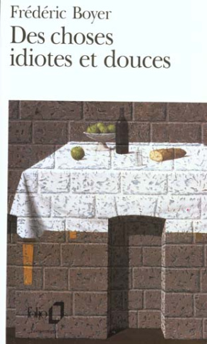 Des choses idiotes et douces