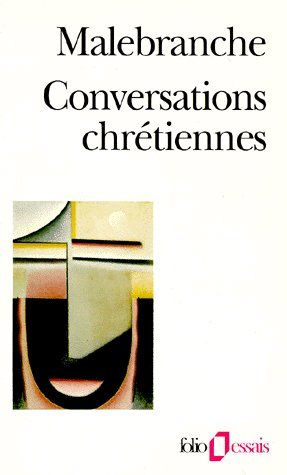 Conversations chrétiennes. suivi de Entretiens sur la métaphysique, sur la religion et sur la mort
