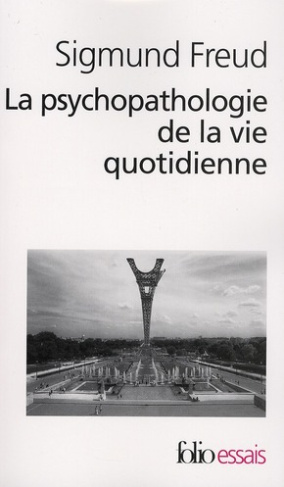 La psychopathologie de la vie quotidienne. (Sur l'oubli, le lapsus, le geste manqué, la superstition