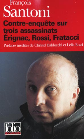 Contre-enquête sur trois assassinats : Erignac, Rossi, Fratacci