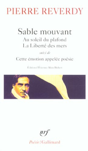 Sable mouvant ; Au soleil du plafond ; La liberté des mers. Suivi de Cette émotion appelée poésie