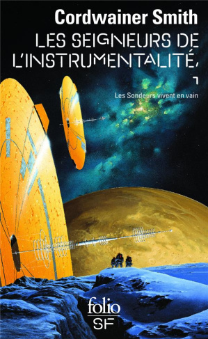 Les Seigneurs de l'Instrumentalité Tome 1 : Les Sondeurs vivent en vain