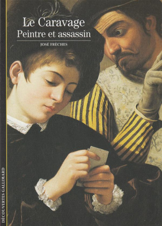 Le caravage. Peintre et assassin