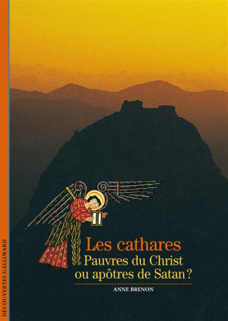 Les cathares. Pauvres du Christ ou apôtres de Satan ?