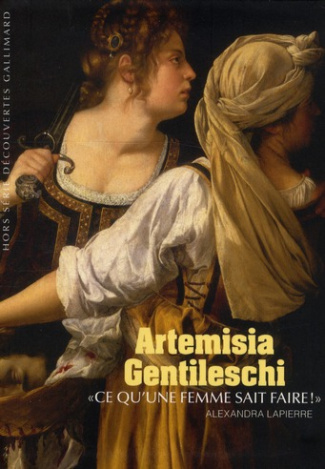 Artemisia Gentileschi. "Ce qu'une femme sait faire !"