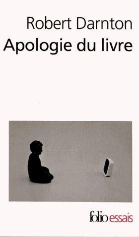 Apologie du livre. Demain, aujourd'hui, hier