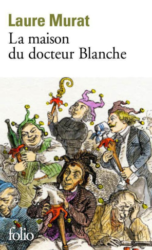 La maison du docteur Blanche. Histoire d'un asile et de ses pensionnaires, de Nerval à Maupassant, E
