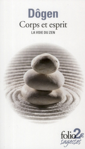 Corps et esprit. La Voie du zen d'après le Shôbôgenzô