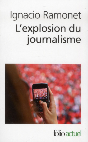 L'explosion du journalisme. Des médias de masse à la masse de médias