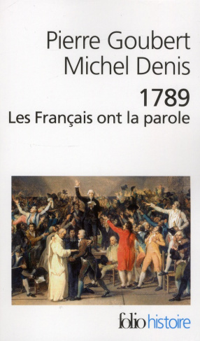 1789 Les Français ont la parole. Cahiers de doléances des Etats généraux