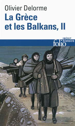 La Grèce et les Balkans. Du Ve siècle à nos jours Tome 2