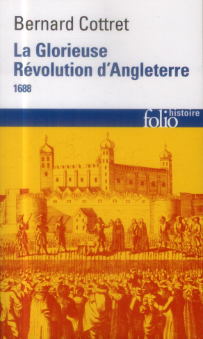 La Glorieuse Révolution d'Angleterre. 1688