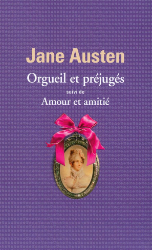 Orgueil et préjugés. Suivi de Amour et amitié