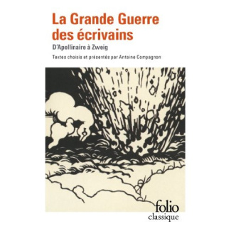 La Grande Guerre des écrivains. D'Apollinaire à Zweig