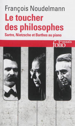 Le toucher des philosophes. Sartre, Nietzsche et Barthes au piano