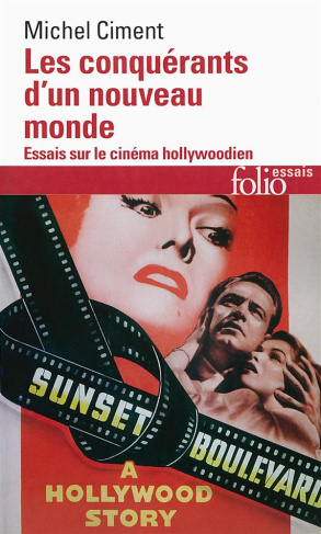 Les conquérants d'un nouveau monde. Essais sur le cinéma hollywoodien, Edition revue et augmentée