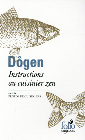 Instructions au cuisinier zen. Suivi de Propos de cuisiniers