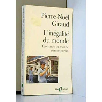 L'Inégalité du monde. Economie du monde contemporain, Edition revue et augmentée