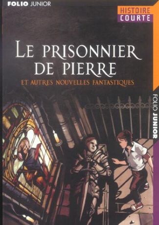 Le prisonnier de pierre. Et autres nouvelles fantastiques