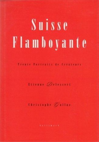 Suisse flamboyante. Trente portraits de créateurs