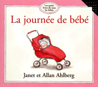 Les petits livres de tous les bébés : La journée de bébé