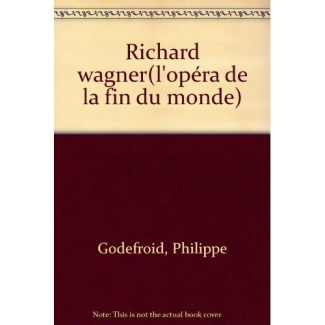 Richard Wagner, l'opéra de la fin du monde