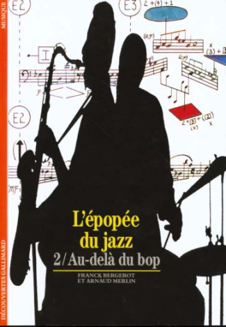 L'EPOPEE DU JAZZ. Tome 2, Au-delà du Bop