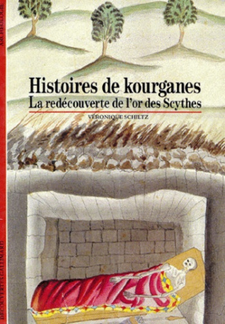 HISTOIRES DE KOURGANES. La redécouverte de l'or des Scythes