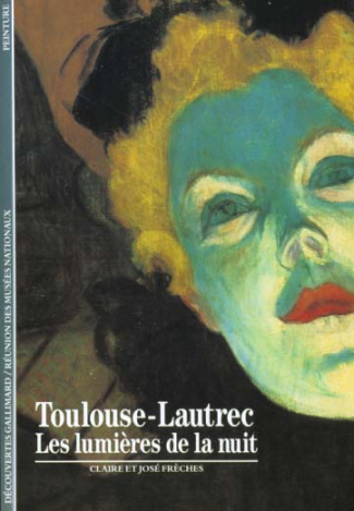 TOULOUSE-LAUTREC. Les lumières de la nuit