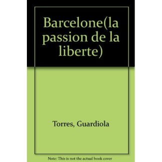 Barcelone. La passion de la liberté