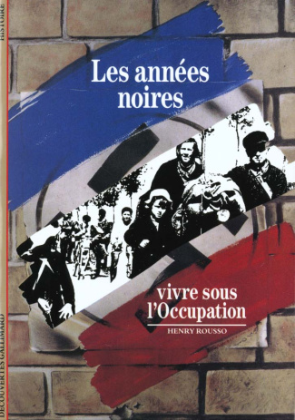 LES ANNEES NOIRES. Vivre sous l'occupation