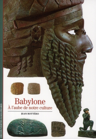 Babylone. A l'aube de notre culture
