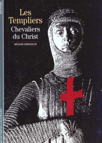 LES TEMPLIERS. Chevaliers du Christ