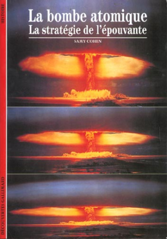 La bombe atomique, la stratégie de l'épouvante