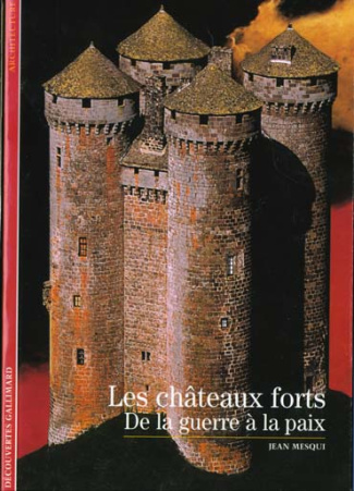 Les châteaux forts. De la guerre à la paix