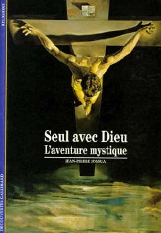 SEUL AVEC DIEU. L'aventure mystique