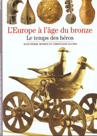 L'EUROPE A L'AGE DU BRONZE. Le temps des héros