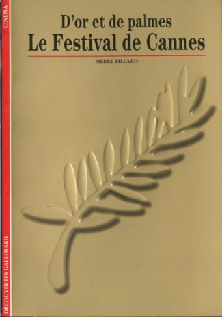 Le festival de Cannes. D'or et de palmes