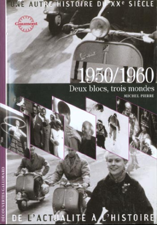 UNE AUTRE HISTOIRE DU XXEME SIECLE. Tome 6, 1950/1960, Deux blocs, trois mondes