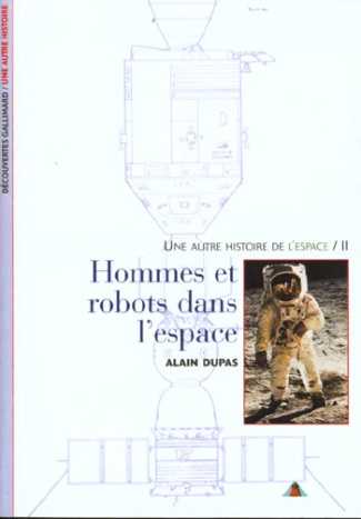 UNE AUTRE HISTOIRE DE L'ESPACE. Tome 2, Hommes et robots dans l'espace